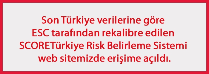Son Türkiye verilerine göre ESC tarafından rekalibre edilen SCORETürkiye Risk Belirleme Sistemi web sitemizde erişime açıldı.
