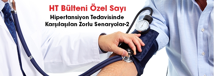 HT Bülten-Sayı 4 "Hipertansiyon Tedavisinde Karşılaşılan Zorlu Senaryolar-2"