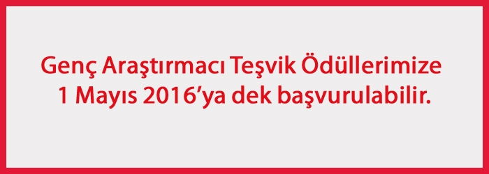 Genç Araştırmacı Teşvik Ödüllerimize 1 Mayıs 2016