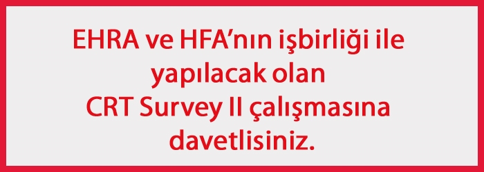 EHRA ve HFA’nın işbirliği ile yapılacak olan CRT Survey II ç#231;alışmasına davetlisiniz.