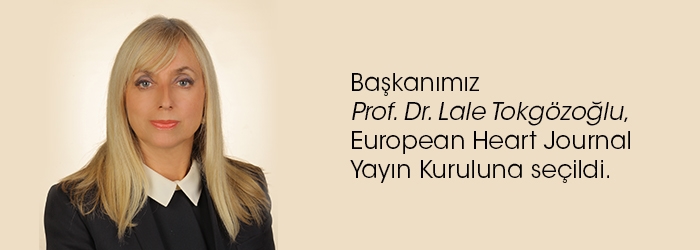 Başkanımız European Heart Journal Yayın Kuruluna seçildi.