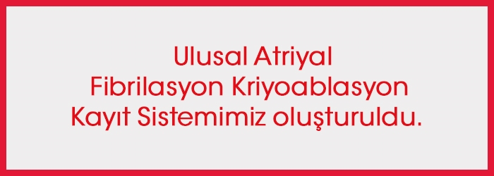 Ulusal Atriyal Fibrilasyon Kriyoablasyon Kayıt Sistemimiz oluşturuldu.