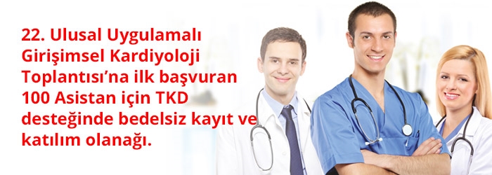 22. Ulusal Uygulamalı Girişimsel Kardiyoloji Toplantısı’na ilk başvuran 100 Asistan için TKD desteğinde bedelsiz kayıt ve katılım olanağı