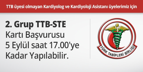 TTB üyesi olmayan Kardiyolog ve Kardiyoloji Asistanı üyelerimiz için 3. grup TTB-STE kartı başvurusu 5 Eylül saat 17.00
